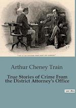 True Stories of Crime From the District Attorney's Office 