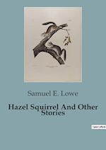 Hazel Squirrel And Other Stories