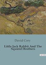 Little Jack Rabbit And The Squirrel Brothers