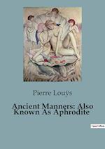 Ancient Manners: Also Known As Aphrodite