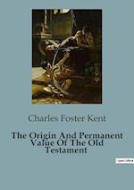 The Origin And Permanent Value Of The Old Testament