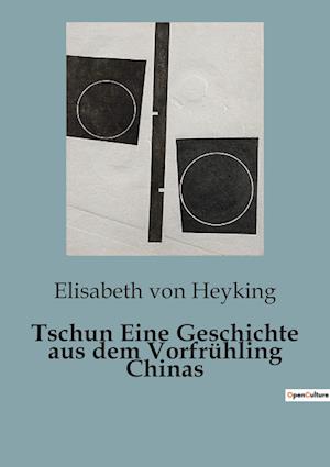 Tschun Eine Geschichte aus dem Vorfrühling Chinas