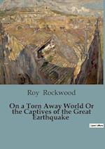 On a Torn Away World Or the Captives of the Great Earthquake