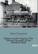 Ralph on the Engine: The Young Fireman of the Limited Mail
