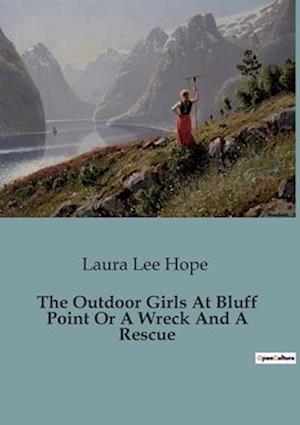 The Outdoor Girls At Bluff Point Or A Wreck And A Rescue