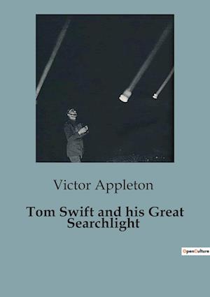 Tom Swift and his Great Searchlight