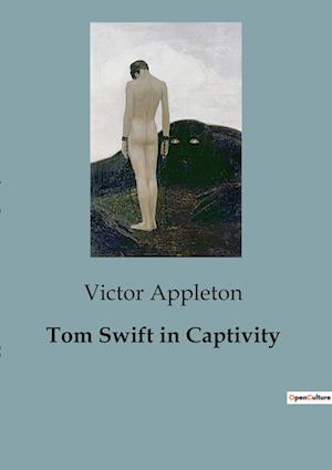 Tom Swift in Captivity