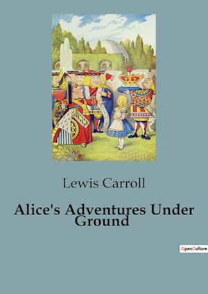 Alice's Adventures Under Ground