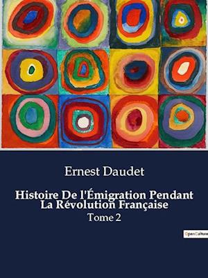 Histoire De l'Émigration Pendant La Révolution Française