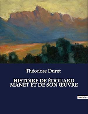 HISTOIRE DE ÉDOUARD MANET ET DE SON ¿UVRE