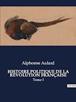 HISTOIRE POLITIQUE DE LA RÉVOLUTION FRANÇAISE