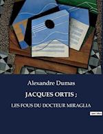 JACQUES ORTIS ;