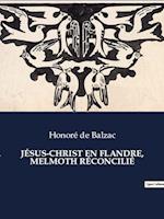 JÉSUS-CHRIST EN FLANDRE, MELMOTH RÉCONCILIÉ