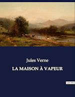 LA MAISON À VAPEUR