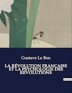 LA RÉVOLUTION FRANCAISE ET LA PSYCHOLOGIE DES RÉVOLUTIONS