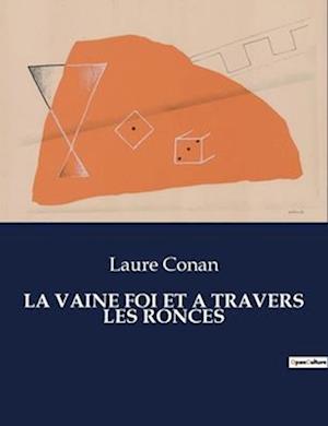 LA VAINE FOI ET A TRAVERS LES RONCES