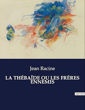 LA THÉBAÏDE OU LES FRÈRES ENNEMIS