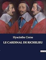 LE CARDINAL DE RICHELIEU