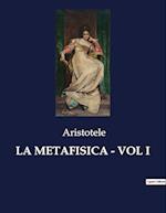 LA METAFISICA - VOL I