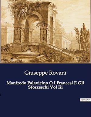 Manfredo Palavicino O I Francesi E Gli Sforzeschi Vol Iii