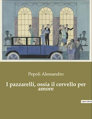 I pazzarelli, ossia il cervello per amore