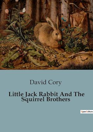 Little Jack Rabbit And The Squirrel Brothers