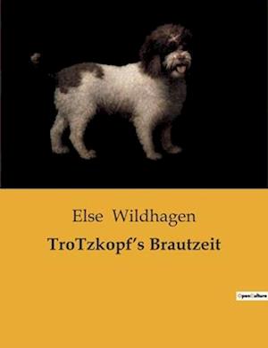 TroTzkopf¿s Brautzeit