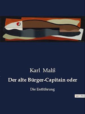 Der alte Bürger-Capitain oder