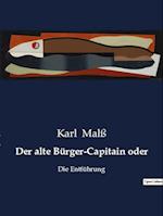 Der alte Bürger-Capitain oder