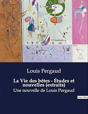 La Vie des bêtes - Études et nouvelles (extraits)