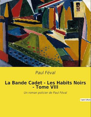 La Bande Cadet - Les Habits Noirs - Tome VIII