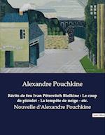 Récits de feu Ivan Pétrovitch Bielkine : Le coup de pistolet - La tempête de neige - etc.