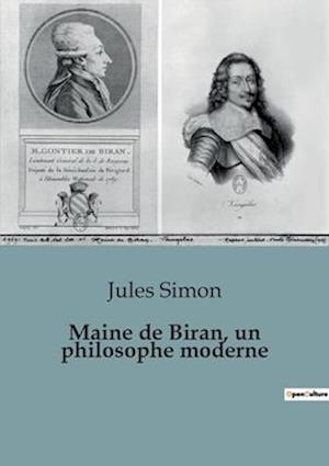 Maine de Biran, un philosophe moderne
