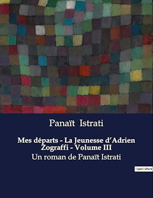 Mes départs - La Jeunesse d¿Adrien Zograffi - Volume III