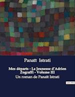 Mes départs - La Jeunesse d¿Adrien Zograffi - Volume III