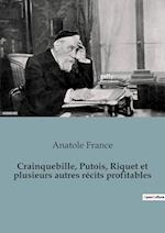 Crainquebille, Putois, Riquet et plusieurs autres récits profitables