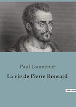 La vie de Pierre Ronsard