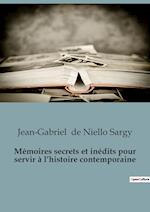 Mémoires secrets et inédits pour servir à l¿histoire contemporaine