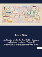 Au Canada, la tribu des Bois-Brûlés - Voyages, explorations, aventures - Volume 13
