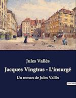 Jacques Vingtras - L'insurgé