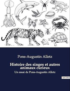 Histoire des singes et autres animaux curieux