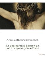 La douloureuse passion de notre Seigneur Jésus-Christ