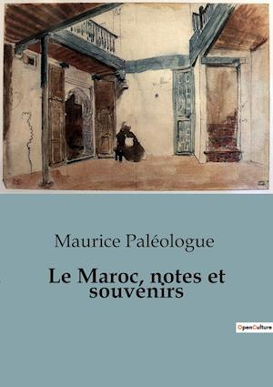 Le Maroc, notes et souvenirs