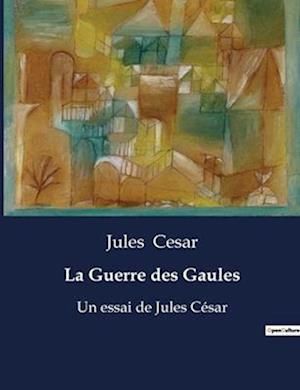 La Guerre des Gaules