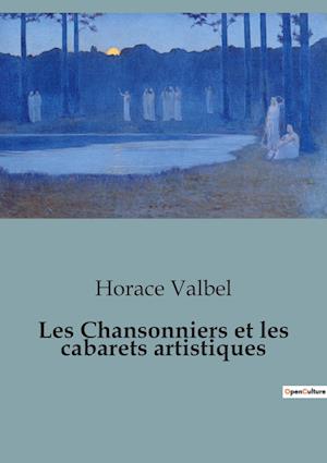 Les Chansonniers et les cabarets artistiques