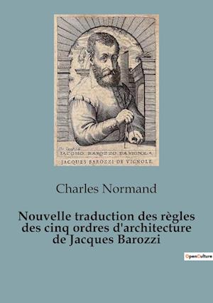 Nouvelle traduction des règles des cinq ordres d'architecture de Jacques Barozzi