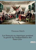 Les Français en Amérique pendant la guerre de l'indépendance des États-Unis