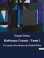 Robinson Crusoé - Tome I