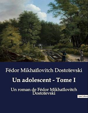 Un adolescent - Tome I