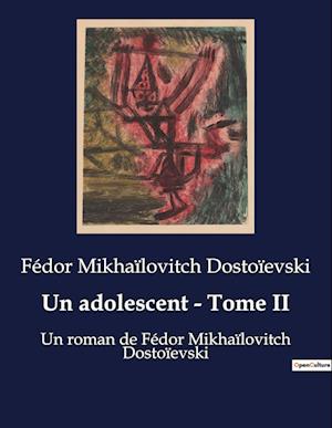 Un adolescent - Tome II